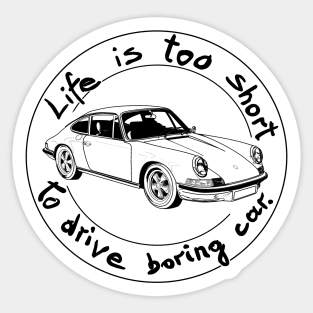 Life is too short to drive boring car Sticker